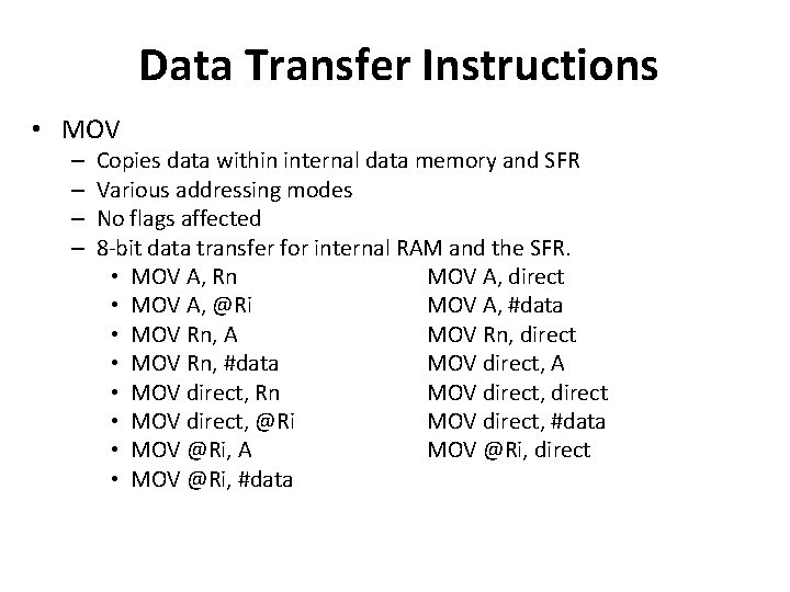 Data Transfer Instructions • MOV – – Copies data within internal data memory and