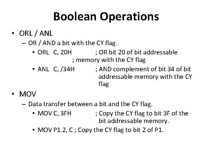 Boolean Operations • ORL / ANL – OR / AND a bit with the