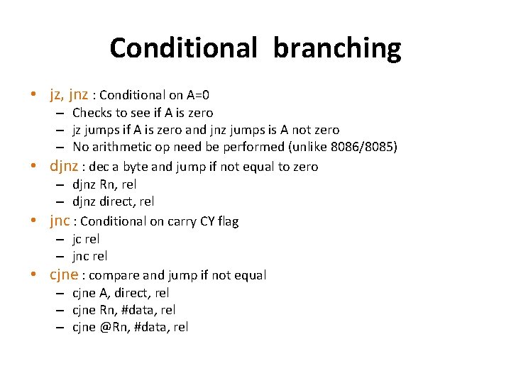 Conditional branching • jz, jnz : Conditional on A=0 – Checks to see if