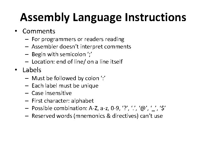 Assembly Language Instructions • Comments – – For programmers or readers reading Assembler doesn’t