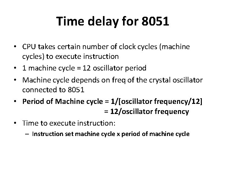 Time delay for 8051 • CPU takes certain number of clock cycles (machine cycles)