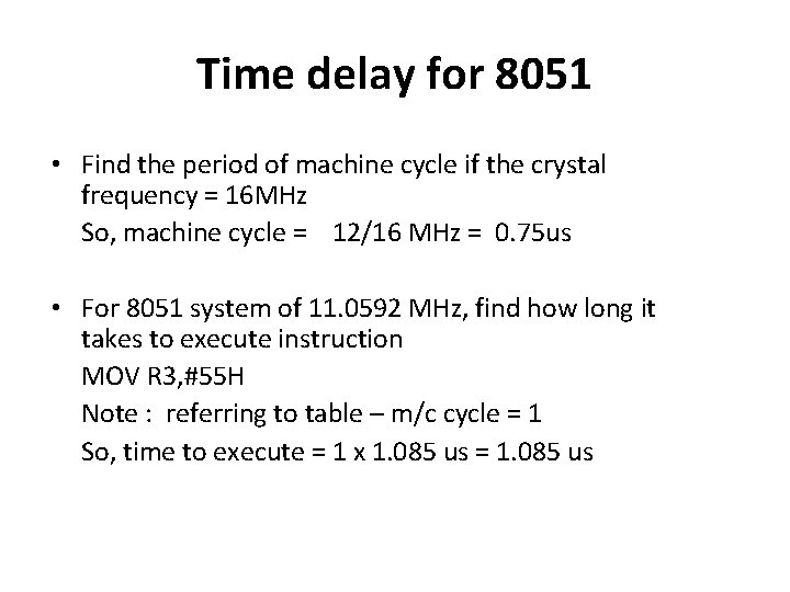 Time delay for 8051 • Find the period of machine cycle if the crystal