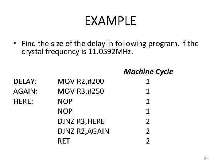 EXAMPLE • Find the size of the delay in following program, if the crystal