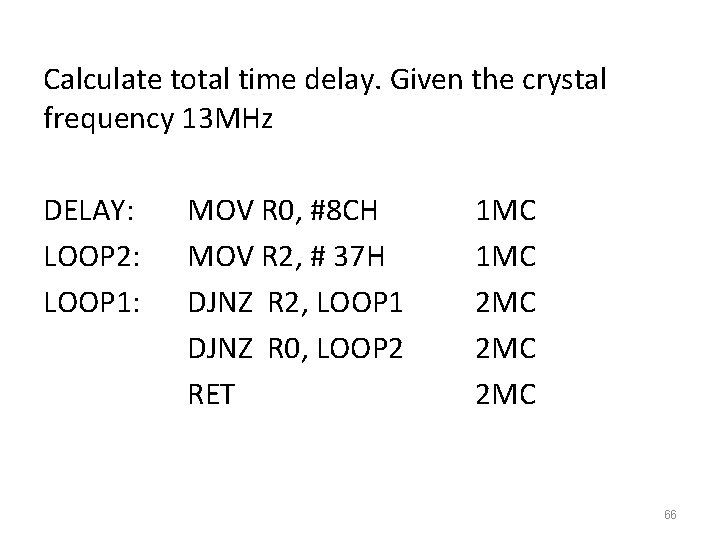 Calculate total time delay. Given the crystal frequency 13 MHz DELAY: LOOP 2: LOOP