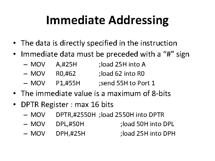 Immediate Addressing • The data is directly specified in the instruction • Immediate data