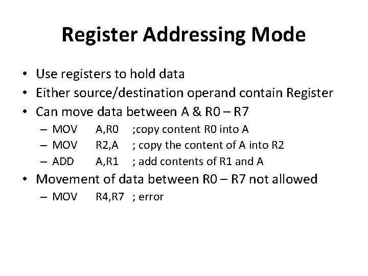 Register Addressing Mode • Use registers to hold data • Either source/destination operand contain