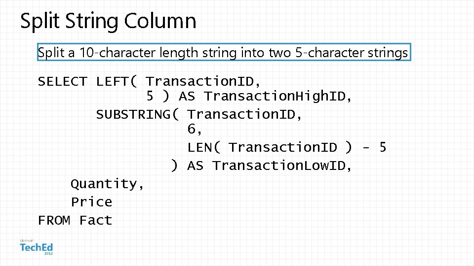 Split String Column Split a 10 -character length string into two 5 -character strings