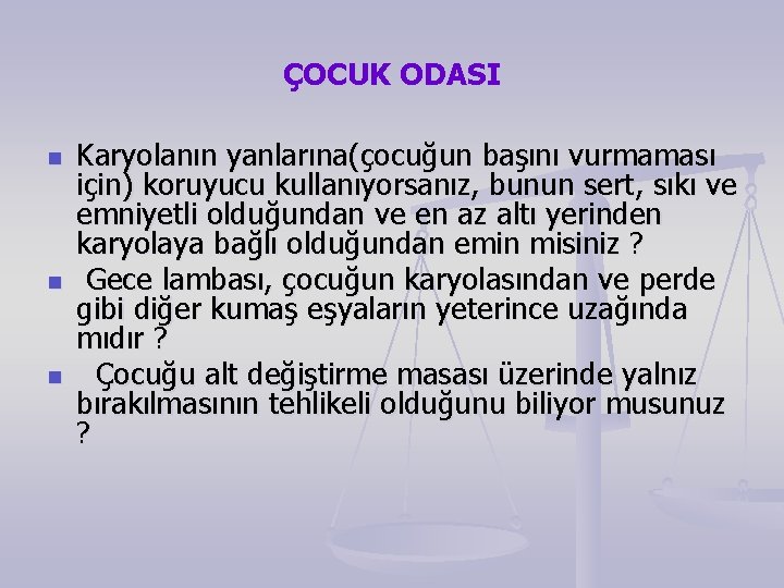 ÇOCUK ODASI n n n Karyolanın yanlarına(çocuğun başını vurmaması için) koruyucu kullanıyorsanız, bunun sert,