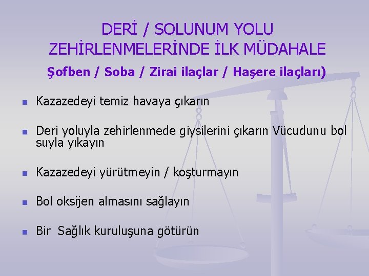 DERİ / SOLUNUM YOLU ZEHİRLENMELERİNDE İLK MÜDAHALE Şofben / Soba / Zirai ilaçlar /