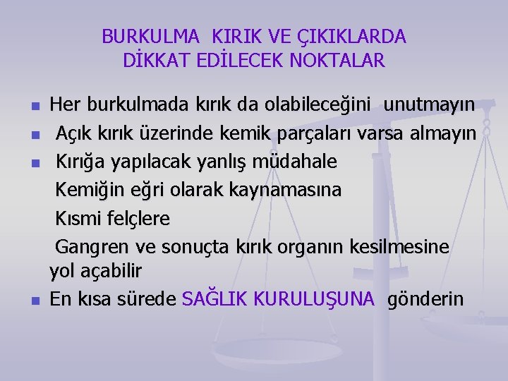 BURKULMA KIRIK VE ÇIKIKLARDA DİKKAT EDİLECEK NOKTALAR n n Her burkulmada kırık da olabileceğini