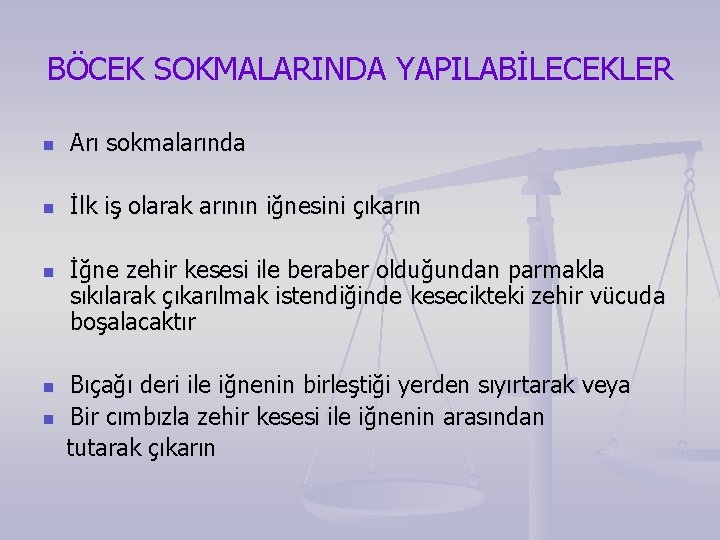 BÖCEK SOKMALARINDA YAPILABİLECEKLER n Arı sokmalarında n İlk iş olarak arının iğnesini çıkarın n