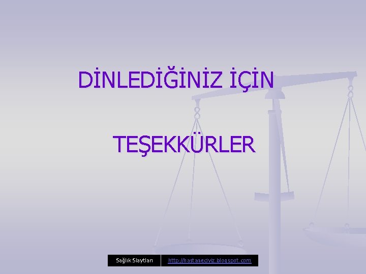 DİNLEDİĞİNİZ İÇİN TEŞEKKÜRLER Sağlık Slaytları http: //hastaneciyiz. blogspot. com 