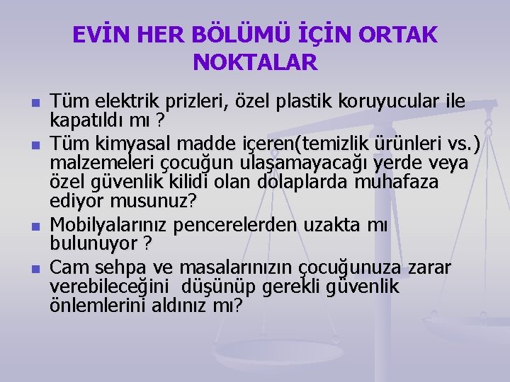 EVİN HER BÖLÜMÜ İÇİN ORTAK NOKTALAR n n Tüm elektrik prizleri, özel plastik koruyucular