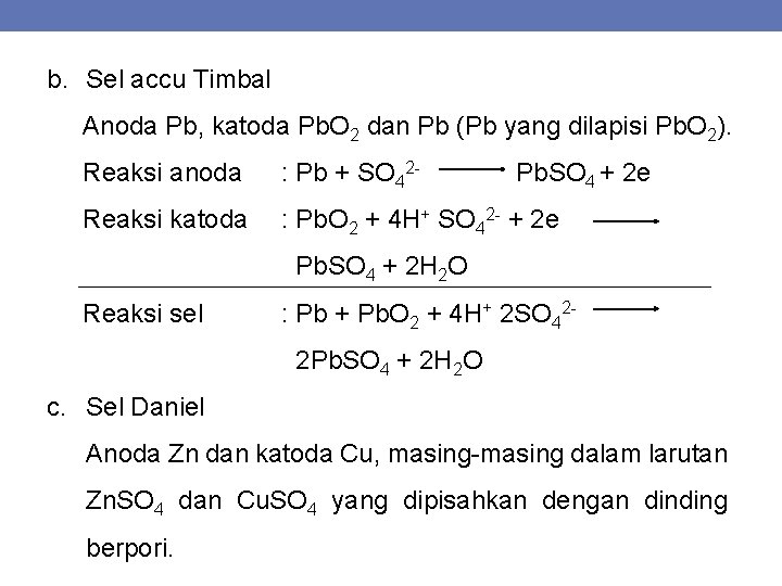 b. Sel accu Timbal Anoda Pb, katoda Pb. O 2 dan Pb (Pb yang