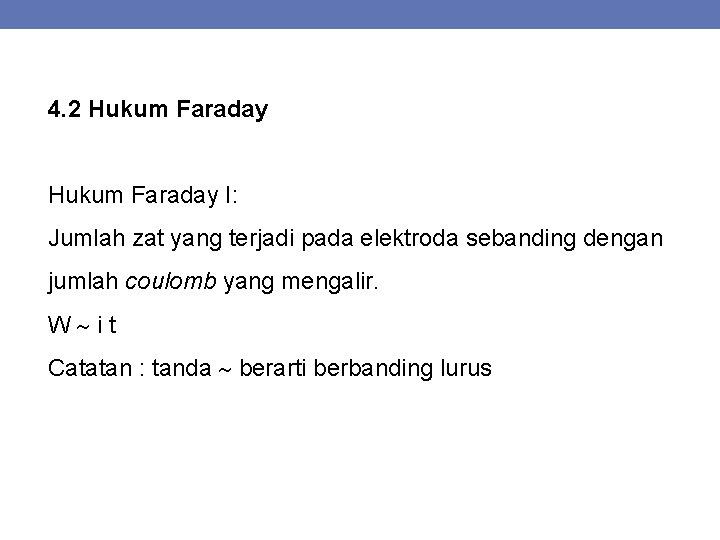 4. 2 Hukum Faraday I: Jumlah zat yang terjadi pada elektroda sebanding dengan jumlah