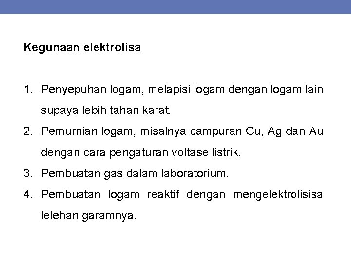 Kegunaan elektrolisa 1. Penyepuhan logam, melapisi logam dengan logam lain supaya lebih tahan karat.