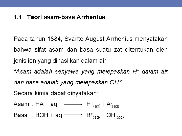 1. 1 Teori asam-basa Arrhenius Pada tahun 1884, Svante August Arrhenius menyatakan bahwa sifat