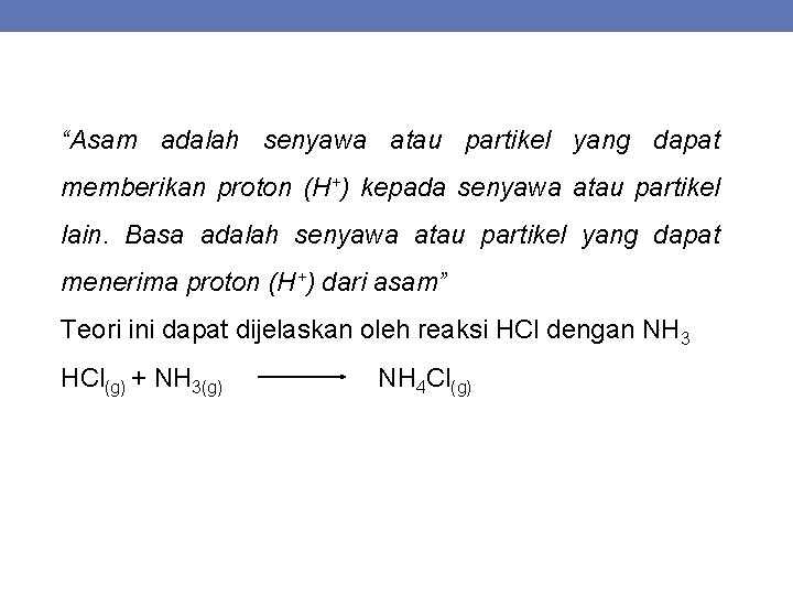“Asam adalah senyawa atau partikel yang dapat memberikan proton (H+) kepada senyawa atau partikel
