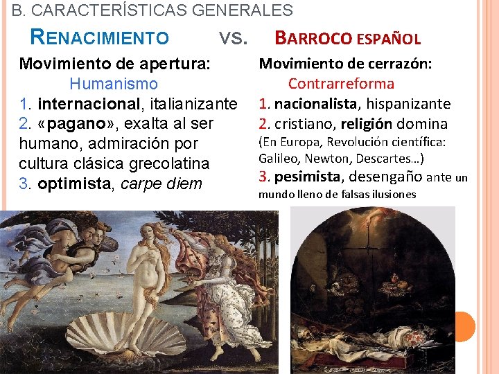 B. CARACTERÍSTICAS GENERALES RENACIMIENTO VS. Movimiento de apertura: Humanismo 1. internacional, italianizante 2. «pagano»