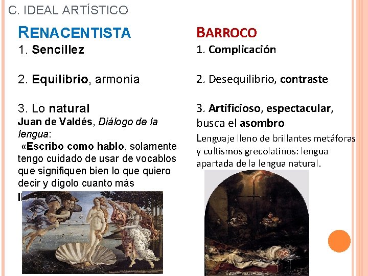 C. IDEAL ARTÍSTICO RENACENTISTA BARROCO 1. Sencillez 1. Complicación 2. Equilibrio, armonía 2. Desequilibrio,