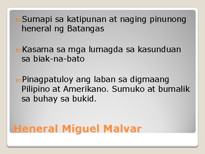  Sumapi sa katipunan at naging pinunong heneral ng Batangas Kasama sa mga lumagda