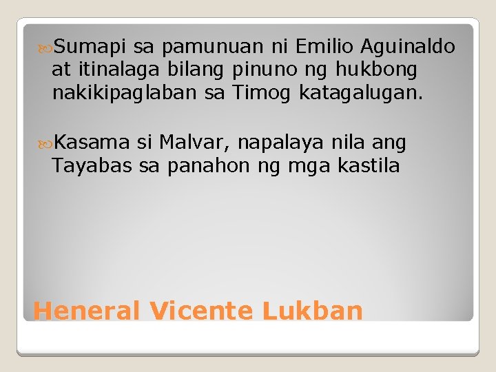  Sumapi sa pamunuan ni Emilio Aguinaldo at itinalaga bilang pinuno ng hukbong nakikipaglaban