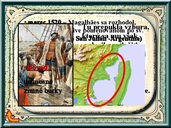  • marec 1520 – Magalhães sa rozhodol, Tu prepukla vzbura, prezimovať v zálive