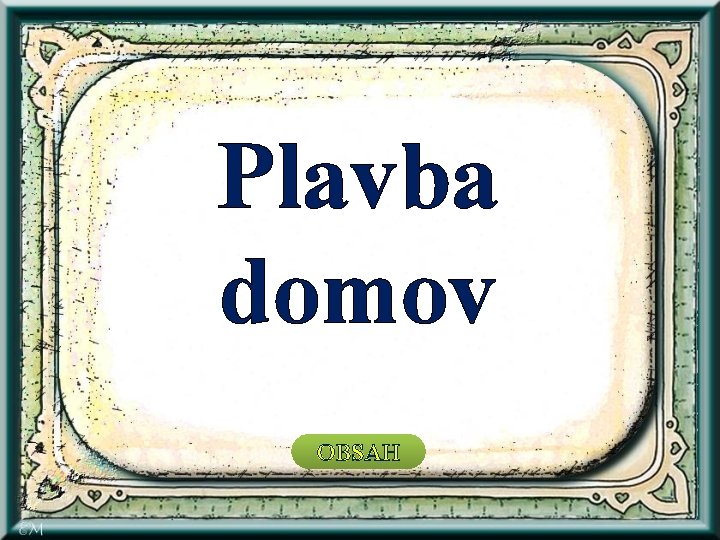 Plavba domov OBSAH 