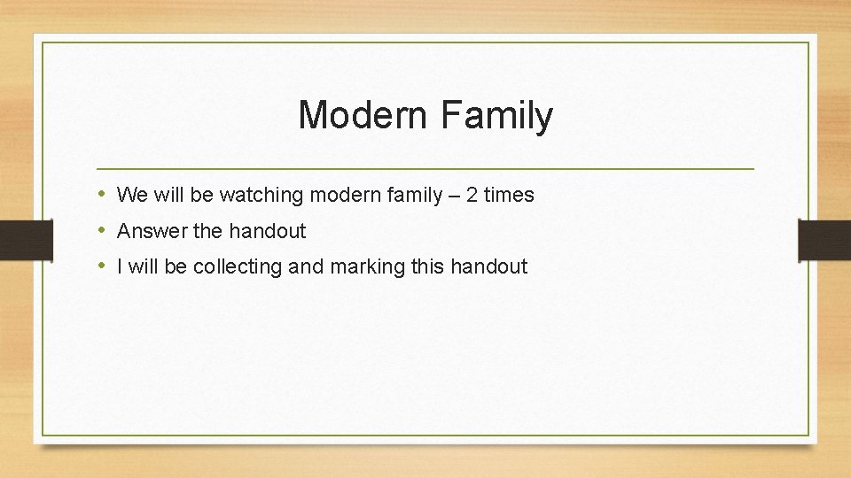 Modern Family • We will be watching modern family – 2 times • Answer Modern Family • We will be watching modern family – 2 times • Answer