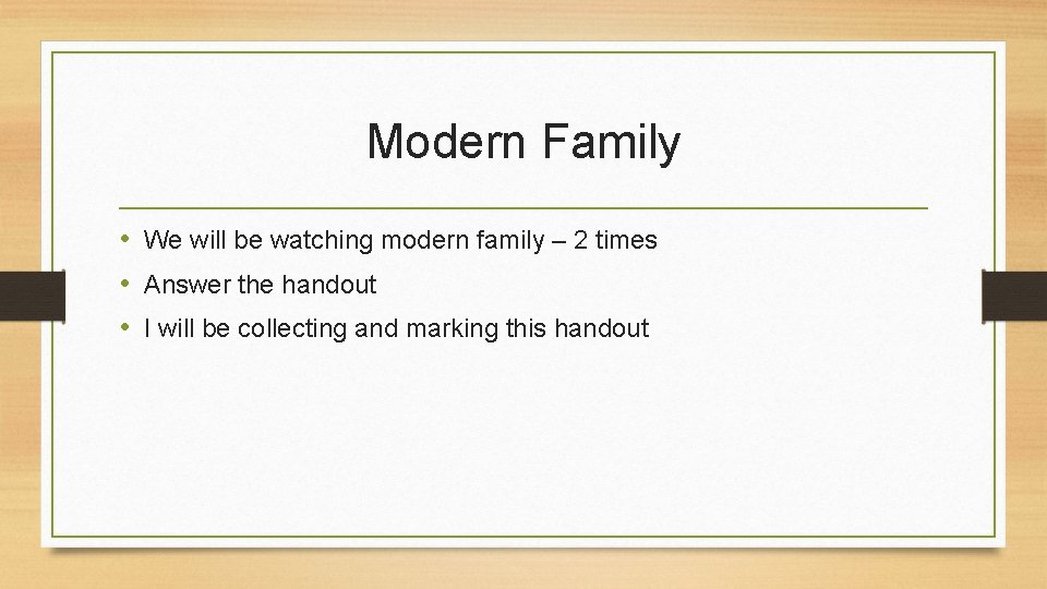 Modern Family • We will be watching modern family – 2 times • Answer