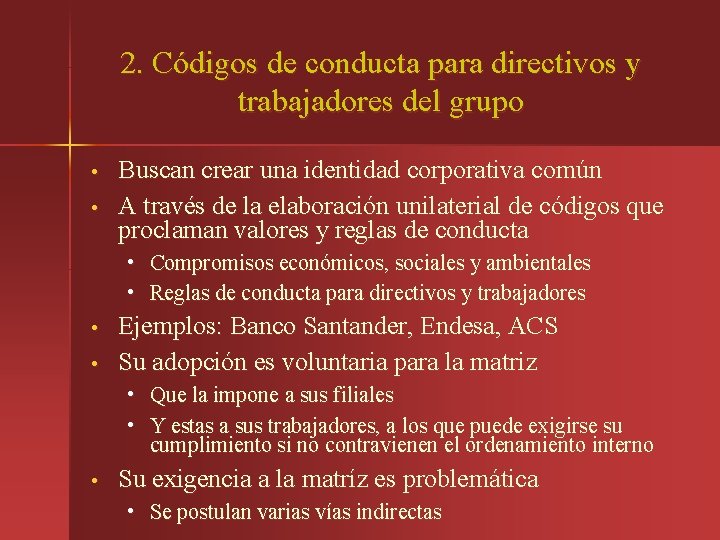 2. Códigos de conducta para directivos y trabajadores del grupo • • Buscan crear