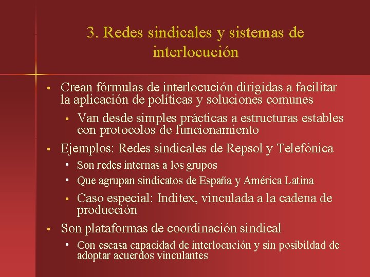 3. Redes sindicales y sistemas de interlocución • • Crean fórmulas de interlocución dirigidas