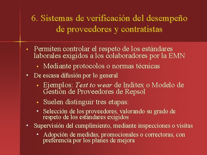 6. Sistemas de verificación del desempeño de proveedores y contratistas • Permiten controlar el