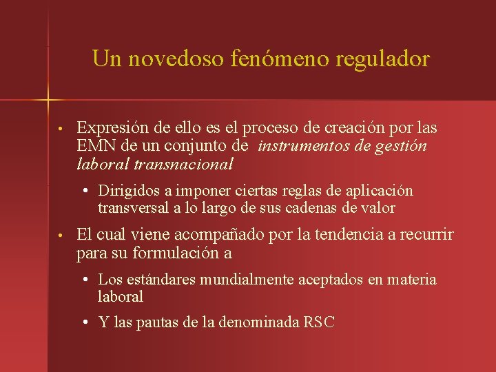 Un novedoso fenómeno regulador • Expresión de ello es el proceso de creación por