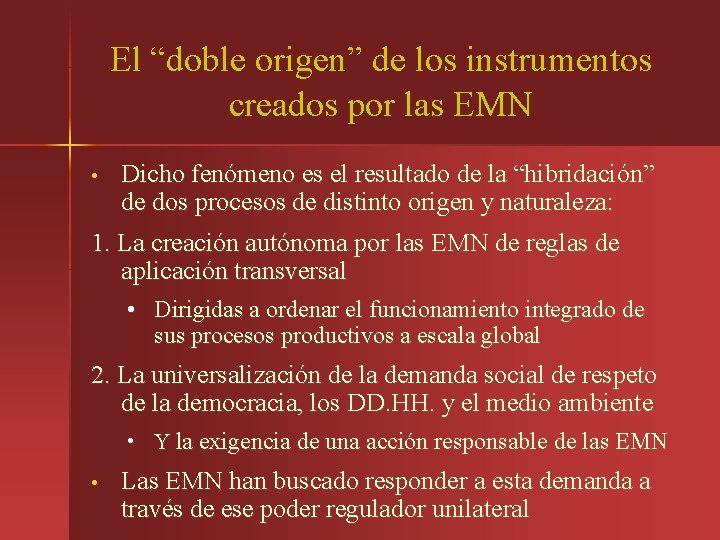El “doble origen” de los instrumentos creados por las EMN • Dicho fenómeno es