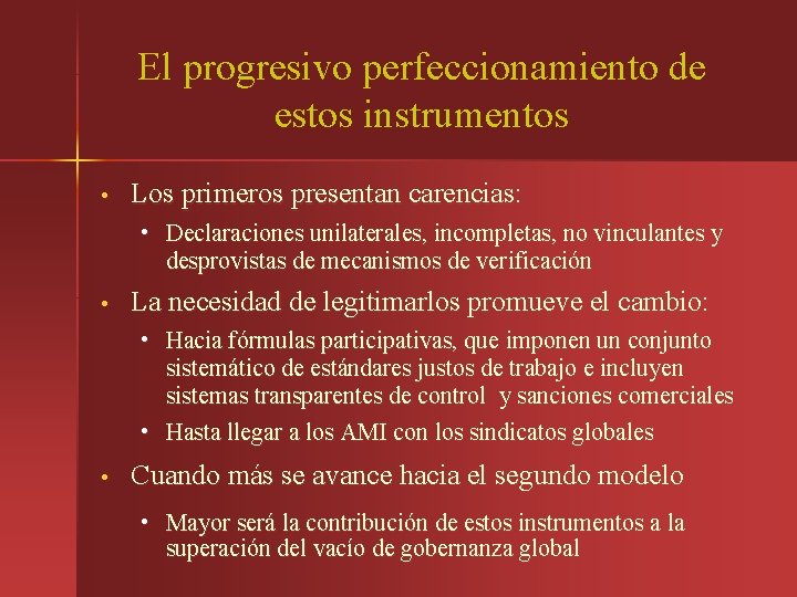 El progresivo perfeccionamiento de estos instrumentos • Los primeros presentan carencias: • Declaraciones unilaterales,