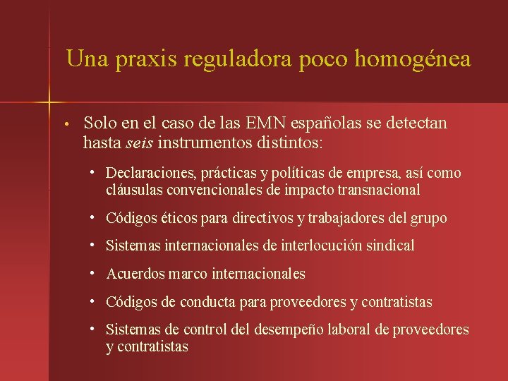 Una praxis reguladora poco homogénea • Solo en el caso de las EMN españolas