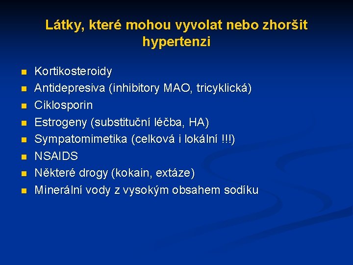 Látky, které mohou vyvolat nebo zhoršit hypertenzi n n n n Kortikosteroidy Antidepresiva (inhibitory