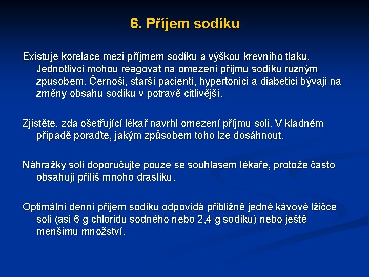 6. Příjem sodíku Existuje korelace mezi příjmem sodíku a výškou krevního tlaku. Jednotlivci mohou