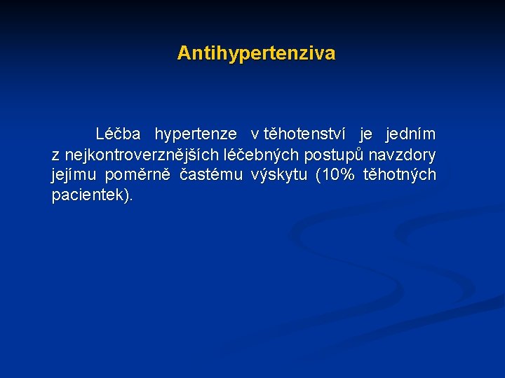 Antihypertenziva Léčba hypertenze v těhotenství je jedním z nejkontroverznějších léčebných postupů navzdory jejímu poměrně