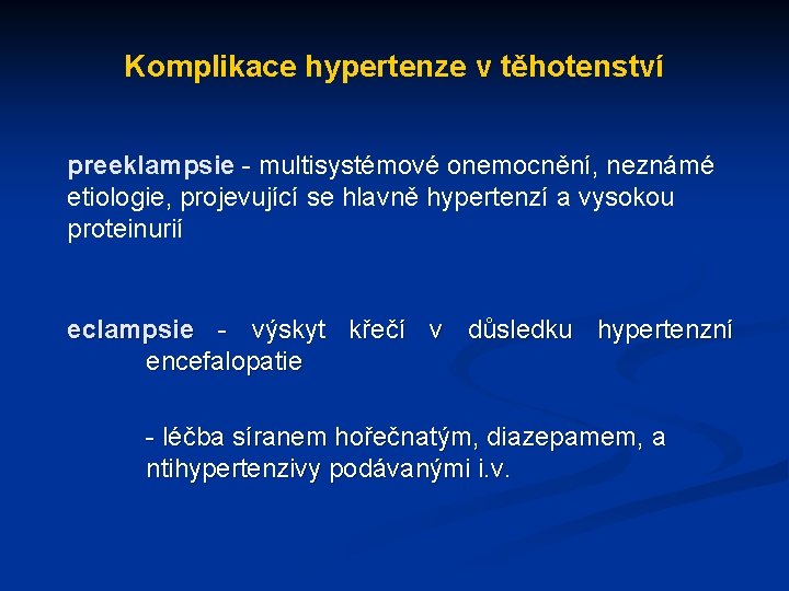 Komplikace hypertenze v těhotenství preeklampsie - multisystémové onemocnění, neznámé etiologie, projevující se hlavně hypertenzí