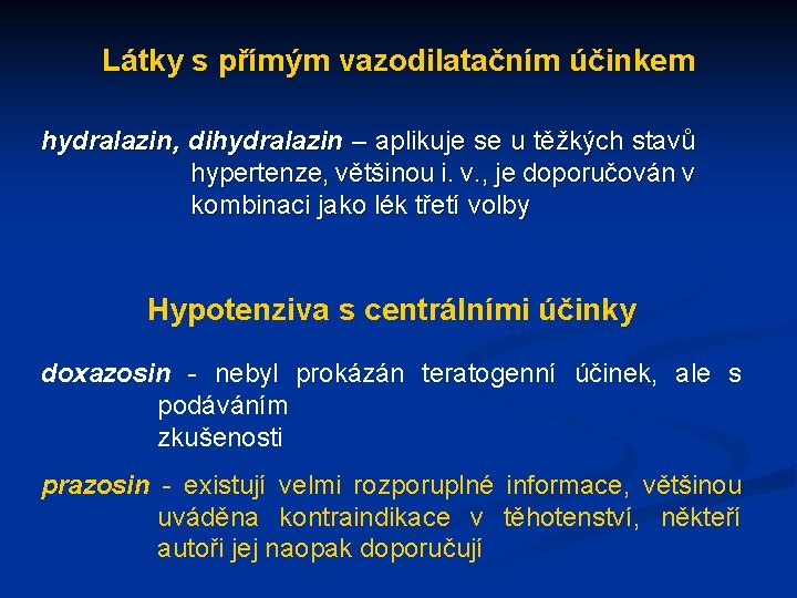 Látky s přímým vazodilatačním účinkem hydralazin, dihydralazin – aplikuje se u těžkých stavů hypertenze,