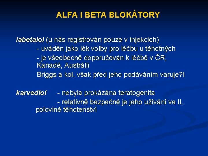 ALFA I BETA BLOKÁTORY labetalol (u nás registrován pouze v injekcích) - uváděn jako