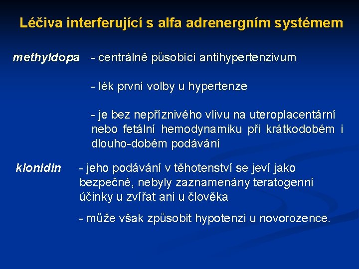 Léčiva interferující s alfa adrenergním systémem methyldopa - centrálně působící antihypertenzivum - lék první