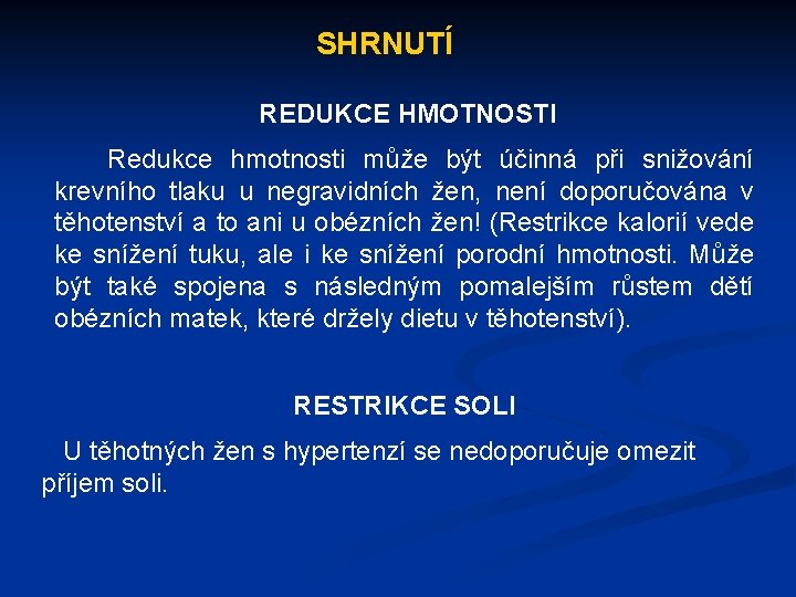 SHRNUTÍ REDUKCE HMOTNOSTI Redukce hmotnosti může být účinná při snižování krevního tlaku u negravidních