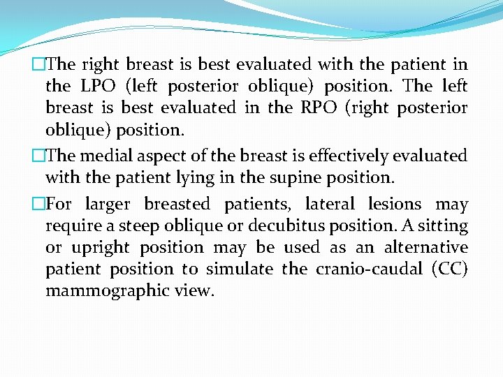 �The right breast is best evaluated with the patient in the LPO (left posterior