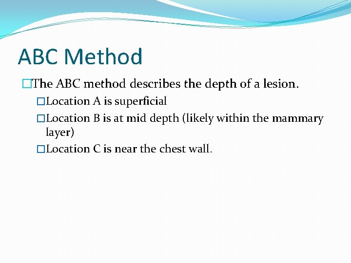 ABC Method �The ABC method describes the depth of a lesion. �Location A is