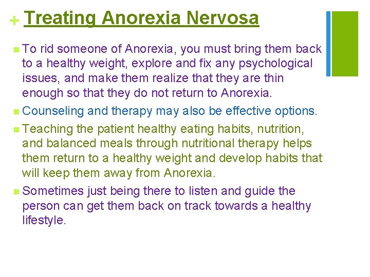 + Treating Anorexia Nervosa n To rid someone of Anorexia, you must bring them