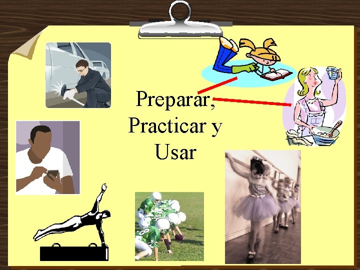 Preparar, Practicar y Usar 