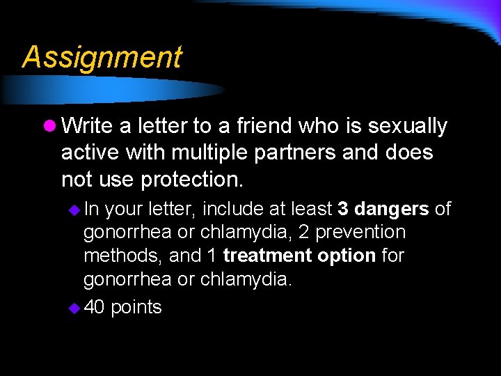 Assignment l Write a letter to a friend who is sexually active with multiple